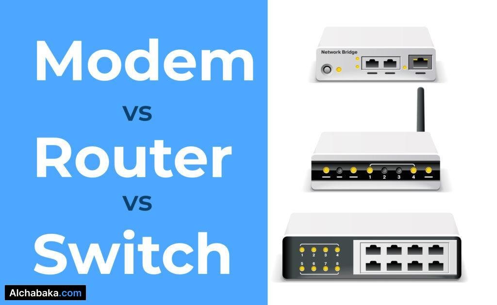 ما الفرق بين Switch و Modem و Router